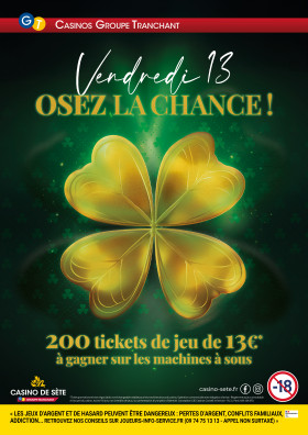 VENDREDI 13 OSEZ LA CHANCE